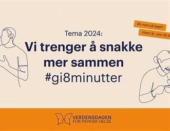 Verdensdagen for psykisk helse, tema 2024: Vi treng å snakke mer sammen #gi8minutter - Klikk for stort bilete